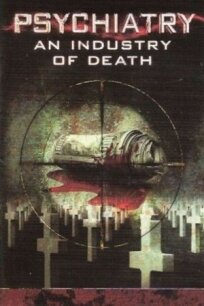 Психиатрия: Индустрия смерти (2006)
