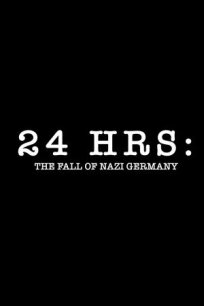 24 часа: Падение нацистской Германии (2025)
